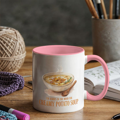 I'm Always in the Mood for Creamy Potato Soup Color Accent Ceramic Mug | Fall Coffee Mug