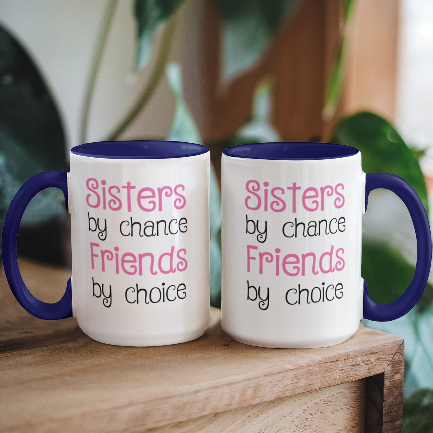 Sisters by Chance, Friends by Choice Coffee Mug