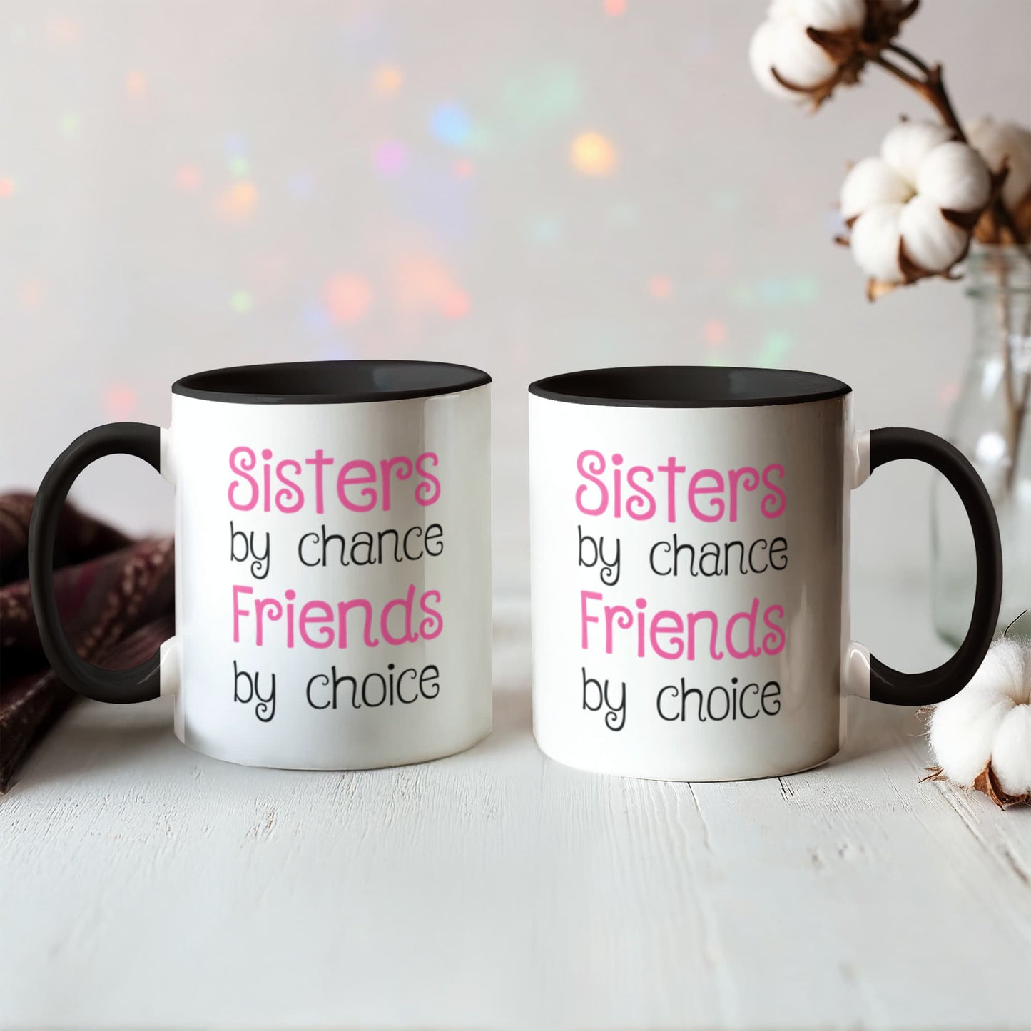 Sisters by Chance, Friends by Choice Coffee Mug