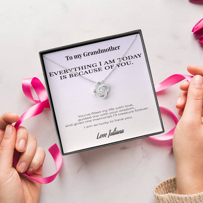 Gift for Grandmother – Love Knot Necklace – “Everything I Am Is Because of You” – Personalized Grandmother Gift from Grandchild