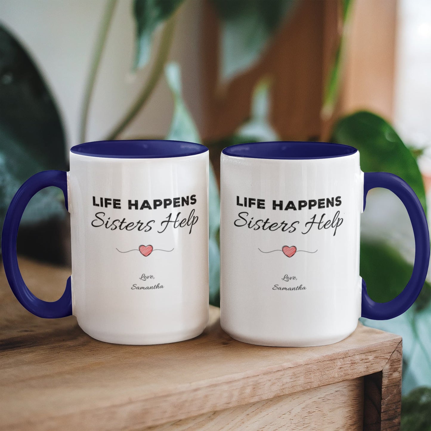 Life Happens, Sisters Help Personalized Sister Mug – Two-Tone Ceramic Coffee Mug (11oz/15oz)