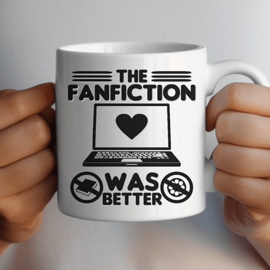 The Fanfiction Was Better — Mug for the Ultimate Story Critic