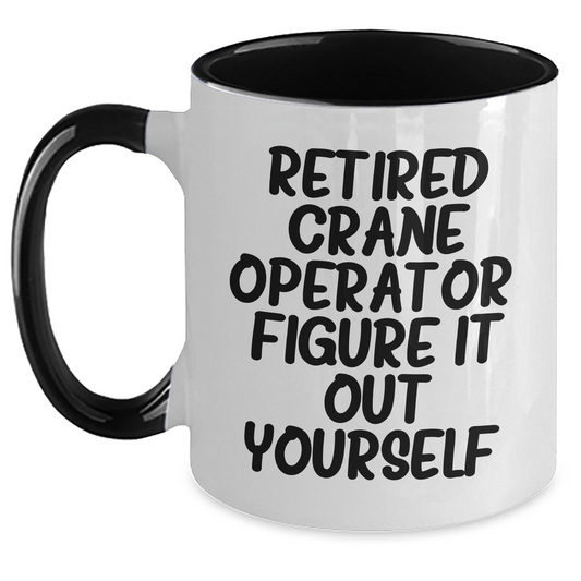 Funny Crane Operator Gifts, Retired Crane Operator Quote, Two Tone Coffee Mug, Father's Day Unique Gifts for Men from Friends - Main