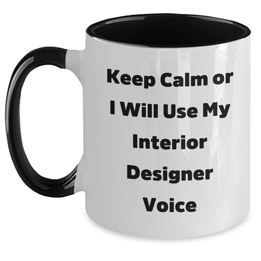 Funny Interior Designer Gifts, Keep Calm Or I Will Use My Interior Designer Voice, Two Tone Coffee Mug for Mom's Day - Main