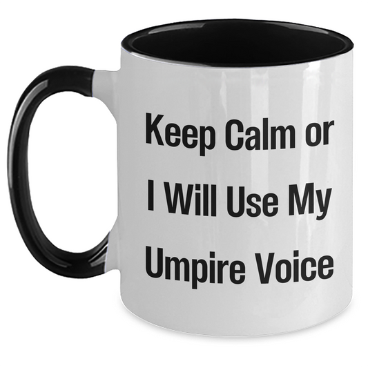 Umpire Humor Funny Two Tone Coffee Mugs Gifts from Dad to Umpire for Father's Day - Keep Calm Or I Will Use My Umpire Voice - Main