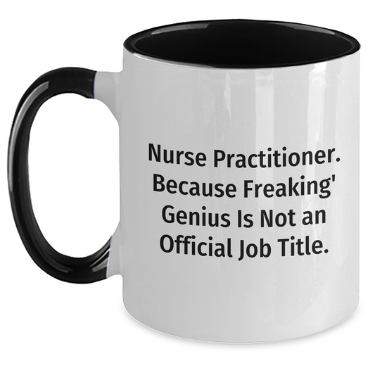 Funny Nurse Practitioner Gifts - 'Nurse Practitioner. Because Freaking' genius Is Not An Official Job Title.' Two Tone Coffee Mug, Graduation Unique Gifts from Family to Friends - Main