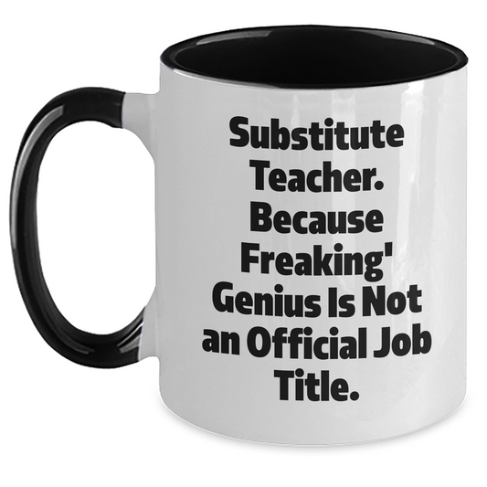 Funny Substitute Teacher Quotes Gifts from Men to Substitute Teacher, Unique Graduation Gifts, Two Tone Coffee Mug, 11oz, Microwave & Dishwasher Safe - Main