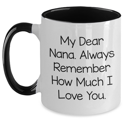 Funny Nana Quotes Gifts from Friends to Nana Two Tone Coffee Mugs for Graduation Unique Nana Gifts, My Dear Nana. Always Remember How Much I Love You. - Main