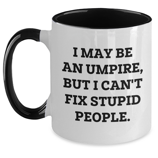 Funny Umpire Gifts from Friends to Umpire - I May Be an Umpire, But... Two Tone Coffee Mug for Graduation Unique Gifts - Main