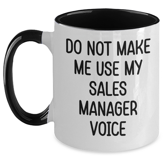 Funny Sales Manager Gifts from Friends and Family - Do Not Make Me Use My Sales Manager Voice Two Tone Coffee Mug for Graduation - Main