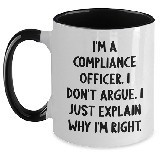 Compliance Officer Humor Gifts, Funny Two Tone Coffee Mug - 'I'm A Compliance Officer. I Don't Argue. I Just Explain Why I'm Right.' - Gifts from Friends, Coworkers, or Family for Graduation - Main