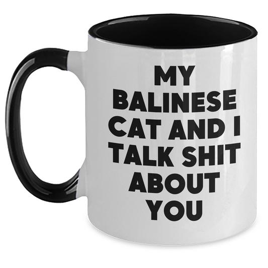 Funny Balinese Cat Gifts for Friends and Family - My Balinese Cat And I Talk Shit About You Two Tone Coffee Mug for Graduation, Gifts from Men, Women, Coworkers, Family - Main