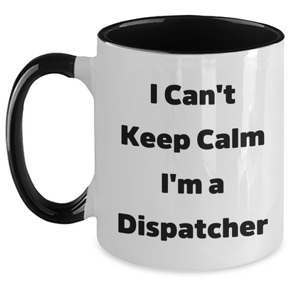 Funny Dispatcher Gifts - I Can't Keep Calm I'm A Dispatcher Two Tone Coffee Mug, Graduation Unique Gifts for Men, Women, Friends, Coworkers, Family - Main