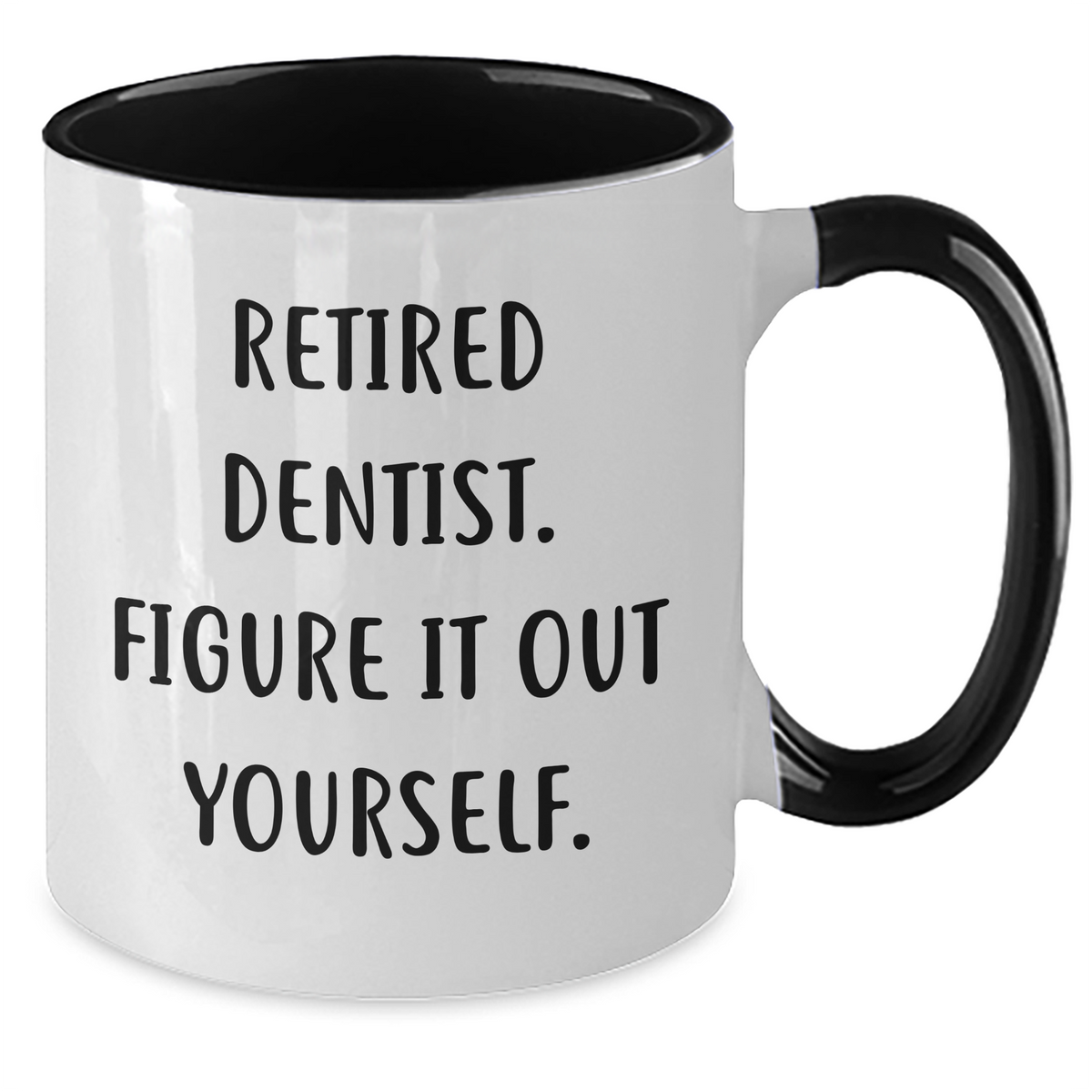 Dentist Humor Two Tone Coffee Mug, Funny Quote Gifts from Friends for Father's Day, Retired Dentist Figure It Out Yourself - Additional