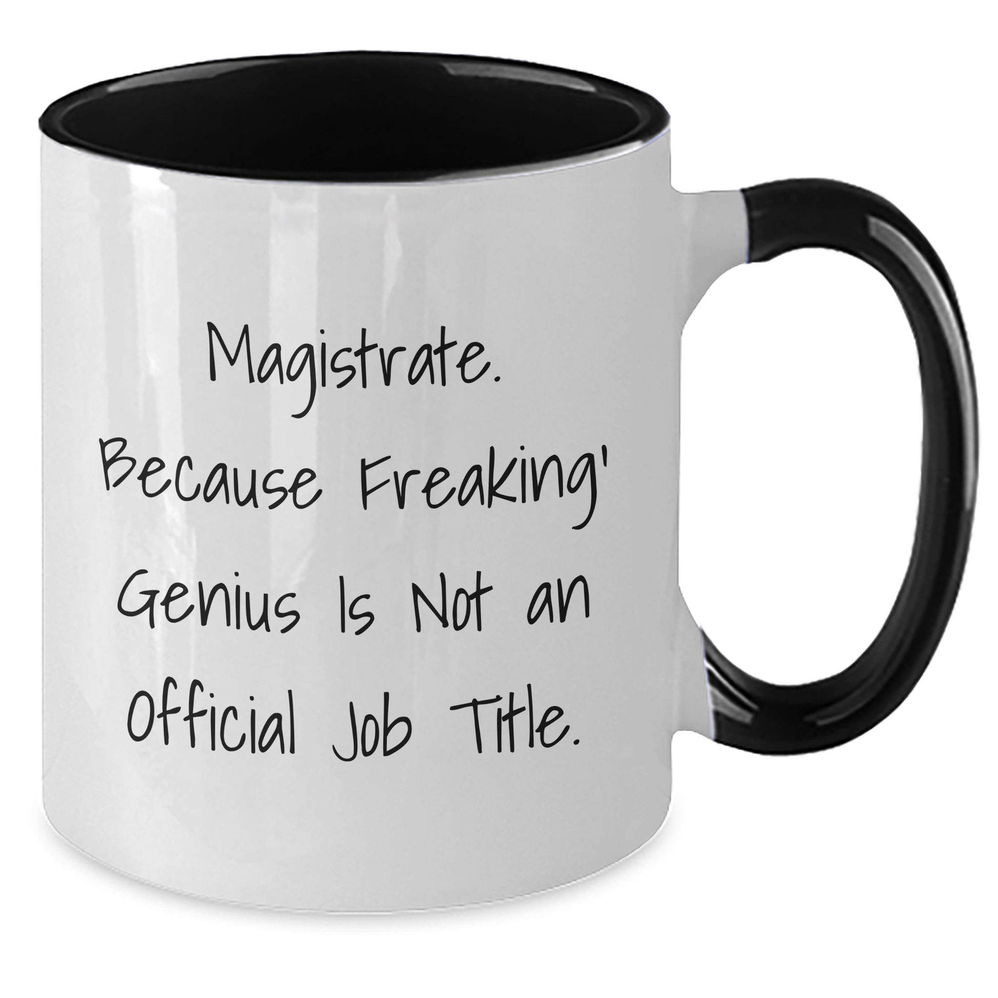 Magistrate Gifts, Funny Two Tone Coffee Mug, 'Magistrate. Because Freaking' genius Is Not An Official Job Title.' for Men, Women, Friends, Coworkers, Family - Unique Graduation Gift - Additional