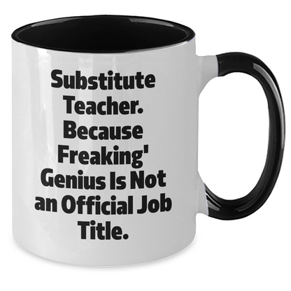 Funny Substitute Teacher Quotes Gifts from Men to Substitute Teacher, Unique Graduation Gifts, Two Tone Coffee Mug, 11oz, Microwave & Dishwasher Safe - Additional