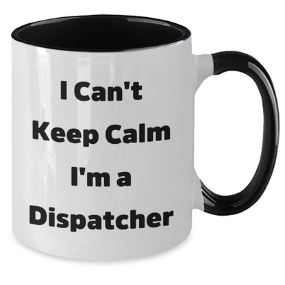 Funny Dispatcher Gifts - I Can't Keep Calm I'm A Dispatcher Two Tone Coffee Mug, Graduation Unique Gifts for Men, Women, Friends, Coworkers, Family - Additional