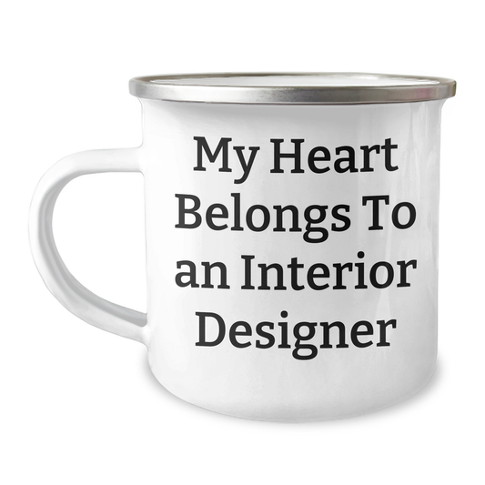 Funny Interior Designer Gifts, 'My Heart Belongs To An Interior Designer' Camping Mug, Unique Father's Day Unique Gifts from Men to Interior Designers - Image 1