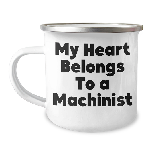 Machinist Gifts from Friends - Funny Quote 'My Heart Belongs To A Machinist' on Camping Mug for Father's Day - Image 1
