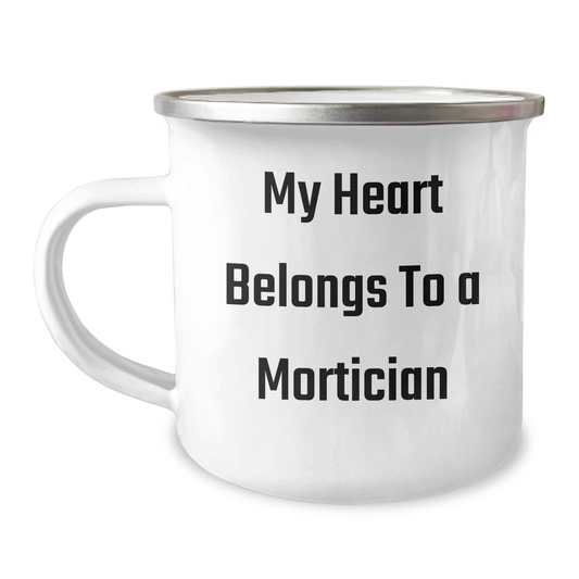 Mortician Gifts from Friends - Funny Quote 'My Heart Belongs To A Mortician' - Camping Mug for Father's Day - Image 1