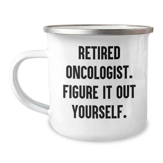 Oncologist Gifts from Friends, Unique Father's Day Mugs for Retired Oncologists, 'Figure It Out Yourself' - 12 oz Stainless Steel Camping Mug - Image 1