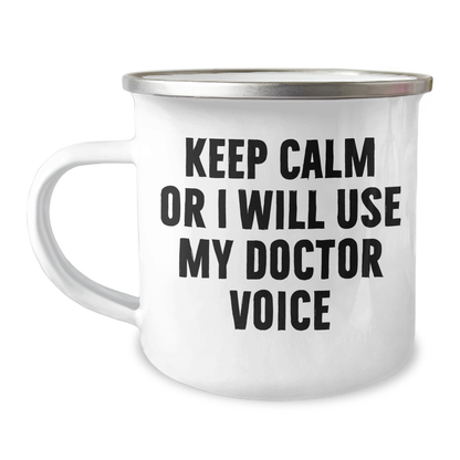 Funny Doctor Gifts from Friends for Father's Day - 'Keep Calm Or I Will Use My Doctor Voice' Camping Mug, 12 oz Stainless Steel with Enamel Finish - Image 1