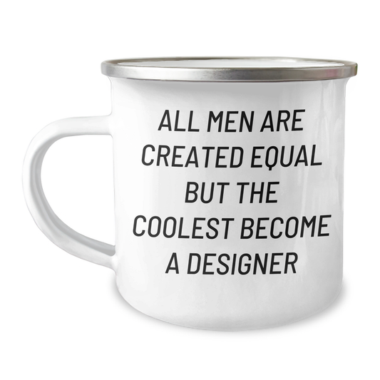 Funny Designer Gifts for Mom, All Men Are Created Equal But The Coolest Become A Designer, 12 oz Camping Mug, Gifts from Men, Unique Mother's Day Unique Gifts for Her - Image 1