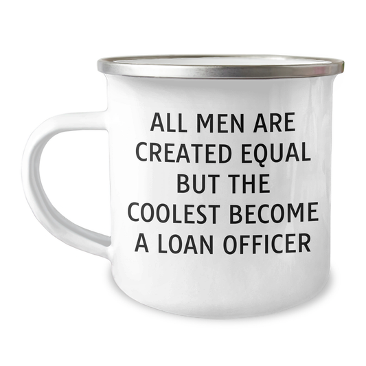 Funny Quote Loan Officer Gifts, 'All Men Are Created Equal But The Coolest Become A Loan Officer', Camping Mug for Loan Officer Graduation, Gifts from Friends, Gifts for Loan Officer - Image 1