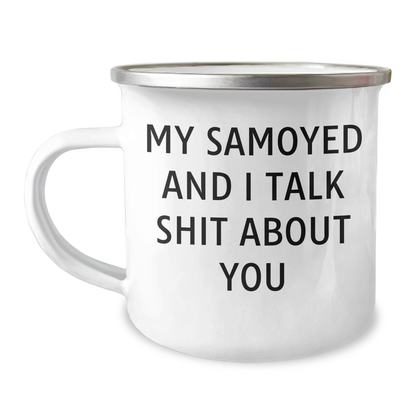 Samoyed Dog Camping Mug, Funny Gift for Men from Friends, 'My Samoyed And I Talk Shit About You' Quote, Father's Day Unique Gifts - Image 1