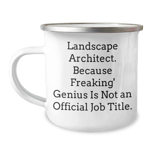 Funny Landscape Architect Gifts from Friends for Father's Day - 'Because Freaking' genius Is Not An Official Job Title.' on a Unique Camping Mug - Image 1