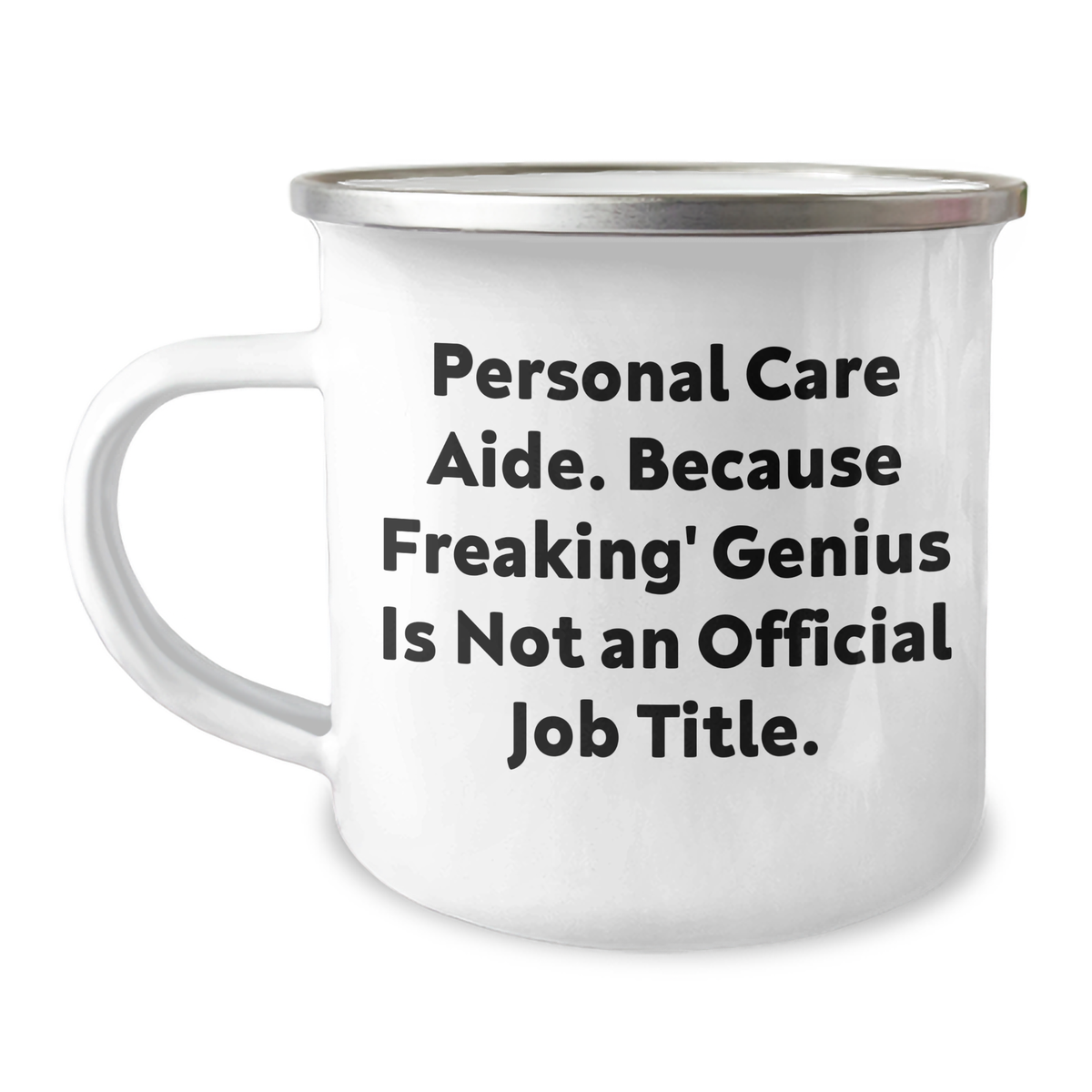 Personal Care Aide genius Gifts from Friends, Unique Camping Mug for Graduation - 'Personal Care Aide. Because Freaking' genius Is Not An Official Job Title.' - Image 1
