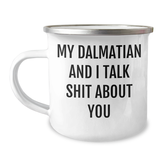 Dalmatian Dog Lover's Funny Camping Mug, Gifts from Friends for Dalmatian Dog, Unique Graduation Gifts for Her, Him, Men, Women, Funny Shit Talker - Image 1