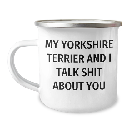 Funny Yorkshire Terrier Dog Gifts from Friends for Graduation Unique Gifts, Camping Mug with My Yorkshire Terrier And I Talk Shit About You Quote - Image 1