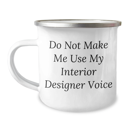 Interior Designer Gifts from Friends, Funny Camping Mug for Graduation, Do Not Make Me Use My Interior Designer Voice, 12 oz Stainless Steel - Image 1