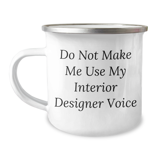 Interior Designer Gifts from Friends, Funny Camping Mug for Graduation, Do Not Make Me Use My Interior Designer Voice, 12 oz Stainless Steel - Image 1