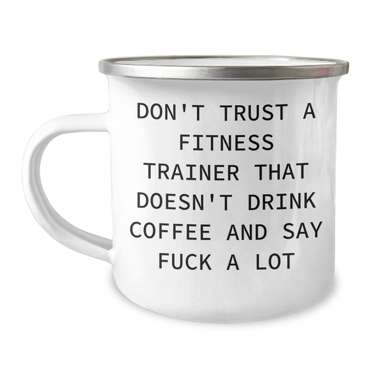 Funny Fitness Trainer Gifts from Friends, Sarcasm Lovers Camping Mug for Men, Women, Coworkers, Family - Don't Trust A Fitness Trainer That Doesn't Drink Coffee And Say F--k A Lot - Image 1