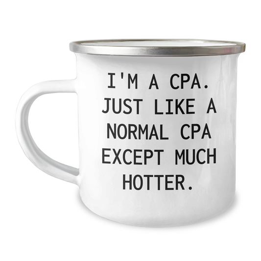 CPA Gifts from Friends for Men, I'm A Cpa. Just Like A Normal Cpa Except Much Hotter. Camping Mug for Graduation - Image 1