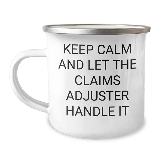 Claims Adjuster Camping Mug, Funny Quote 'Keep Calm And Let The Claims Adjuster Handle It', Gifts from Friends to Claims Adjuster on Graduation, 12 oz Stainless Steel with Enamel Finish - Image 1