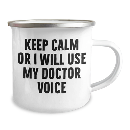 Funny Doctor Gifts from Friends for Father's Day - 'Keep Calm Or I Will Use My Doctor Voice' Camping Mug, 12 oz Stainless Steel with Enamel Finish - Image 2