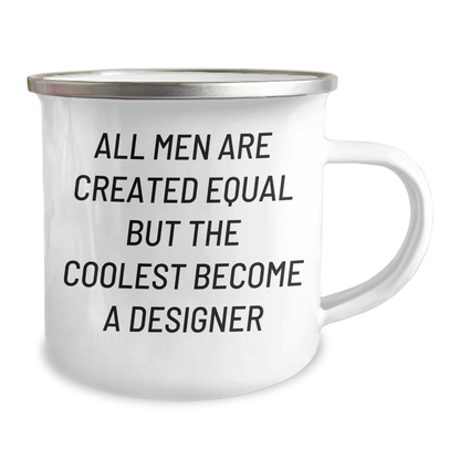 Funny Designer Gifts for Mom, All Men Are Created Equal But The Coolest Become A Designer, 12 oz Camping Mug, Gifts from Men, Unique Mother's Day Unique Gifts for Her - Image 2
