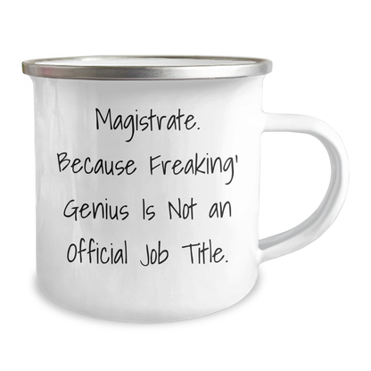 Magistrate Gifts from Friends, Funny Camping Mug for Graduation, 'Magistrate. Because Freaking' genius Is Not An Official Job Title.' - Image 2
