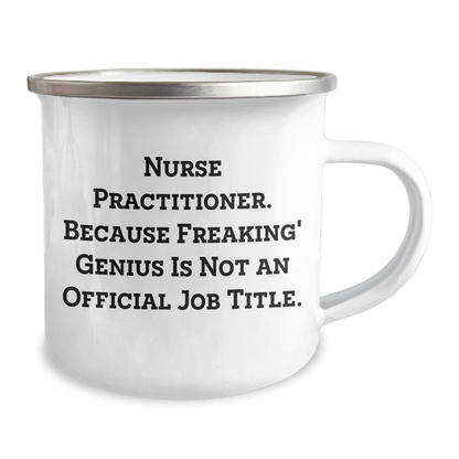 Nurse Practitioner Gifts, Funny Quote, Camping Mug from Friends, Gifts for Nurse Practitioner Graduation Unique Presents, Because Freaking' genius Is Not An Official Job Title. - Image 2