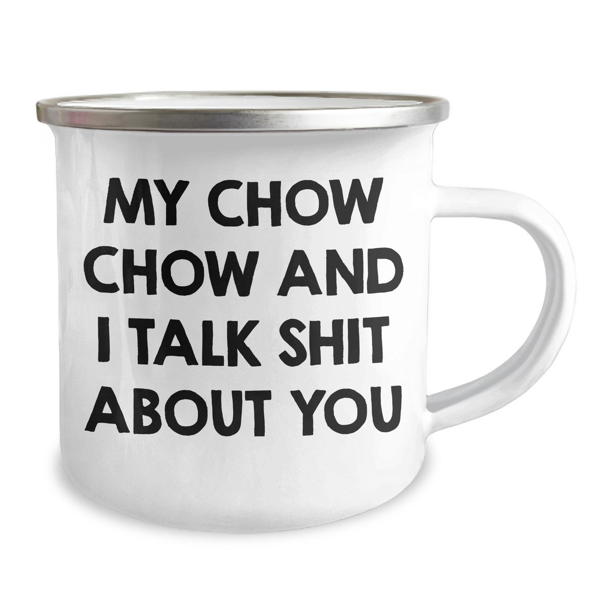 Chow Chow Dog Lover's Funny Camping Mug Gifts from Friends for Graduation, Quote: 'My Chow Chow And I Talk Shit About You' - Image 2