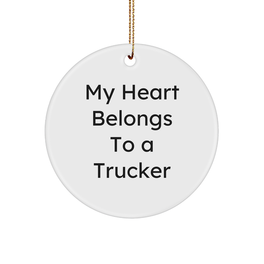 Trucker Gifts from Men to Trucker Friends - Circle Ornament with 'My Heart Belongs To A Trucker' Quote, Christmas Unique Trucker Gifts - Image 1