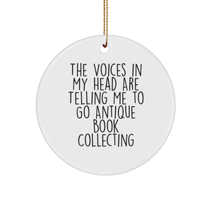 Antique Book Collecting Gifts for Friends - Funny Christmas Circle Ornament, 'The Voices In My Head Are Telling Me To Go Antique Book Collecting' Quote, Great for Women, Men, Coworkers or Family - Image 1