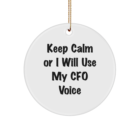 Funny CFO Gifts, 'Keep Calm Or I Will Use My CFO Voice' Circle Ornament, Holidays, Friends, Family, Coworkers, CEO, CFO, Christmas Unique Gifts from Men, Women, Friends, Coworkers, Family - Image 1