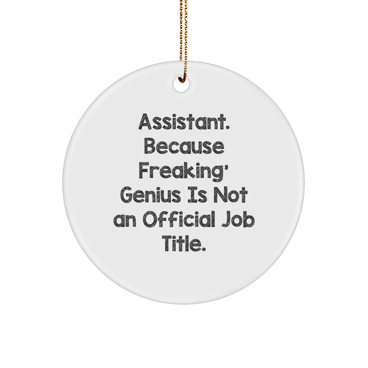 Assistant Gifts, Funny Quote, Circle Ornament, White, 2.75\ - Image 1