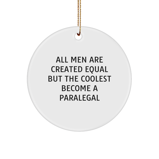 Funny Paralegal Gifts from Men - All Men Are Created Equal But The Coolest Become A Paralegal Christmas Circle Ornament for Paralegal Friends and Coworkers - Image 1