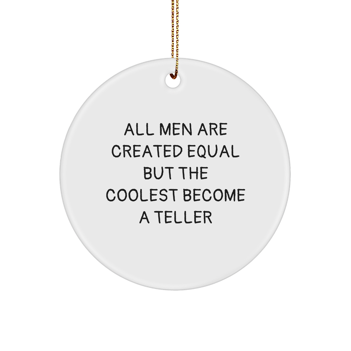 Funny Teller Gifts From Men, Gifts for Teller, Circle Ornament, All Men Are Created Equal But The Coolest Become A Teller, Christmas Unique - Image 1
