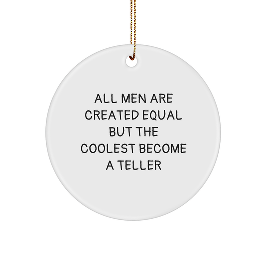 Funny Teller Gifts From Men, Gifts for Teller, Circle Ornament, All Men Are Created Equal But The Coolest Become A Teller, Christmas Unique - Image 1